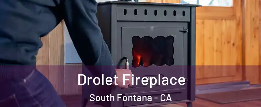 Drolet Fireplace South Fontana - CA