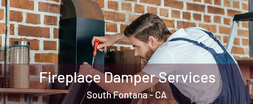 Fireplace Damper Services South Fontana - CA