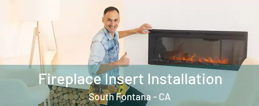 Fireplace Insert Installation South Fontana - CA